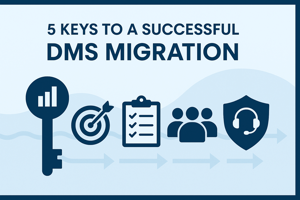 5 Keys to a Successful DMS Migration